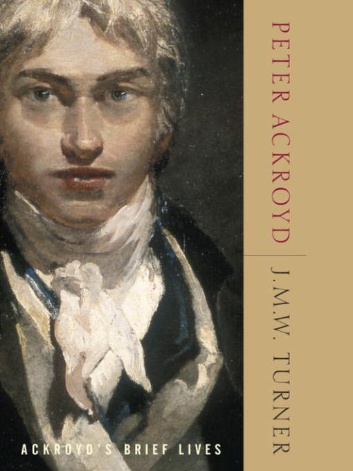 Title details for J. M. W. Turner by Peter Ackroyd - Available